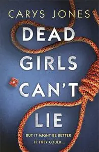 «Dead Girls Can't Lie» by Carys Jones