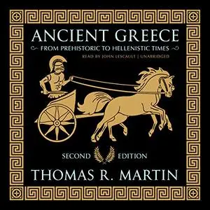 Ancient Greece: From Prehistoric to Hellenistic Times, 2nd Edition [Audiobook] (Repost)