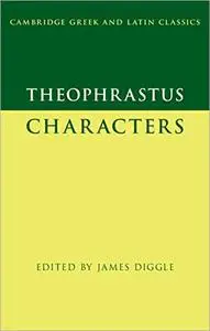 Theophrastus: Characters (Cambridge Greek and Latin Classics)