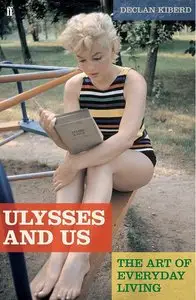 Ulysses and Us: The Art of Everyday Life in Joyce's Masterpiece