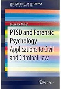 PTSD and Forensic Psychology: Applications to Civil and Criminal Law [Repost]