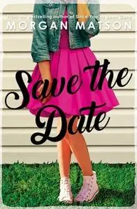 «Save the Date» by Morgan Matson