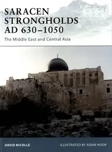 Saracen Strongholds AD 630-1050: The Middle East and Central Asia