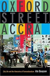 Oxford Street, Accra: City Life and the Itineraries of Transnationalism