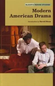 Modern American Drama (Bloom's Period Studies) (Repost)