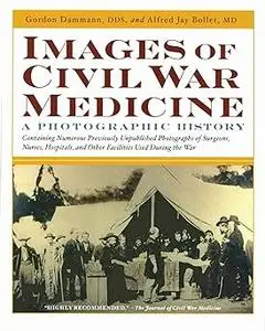 Images Of Civil War Medicine: A Photographic History