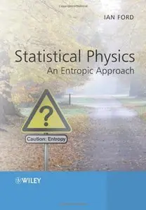 Statistical Physics: An Entropic Approach (repost)