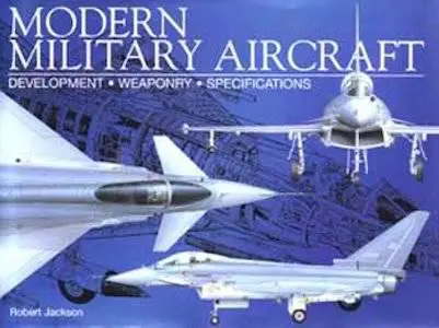 Modern Military Aircraft: Development, Weaponry, Specifications (Repost)