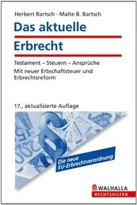 Das aktuelle Erbrecht: Testament - Steuern - Ansprüche; Mit neuer Erbschaftsteuer und Erbrechtsreform, 17 Auflage (Repost)