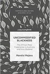 Uncommodified Blackness: The African Male Experience in Australia and New Zealand