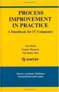 Process Improvement in Practice: A Handbook for IT Companies (repost)