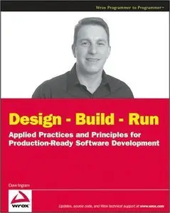 Design - Build - Run: Applied Practices and Principles for Production Ready Software Development (repost)