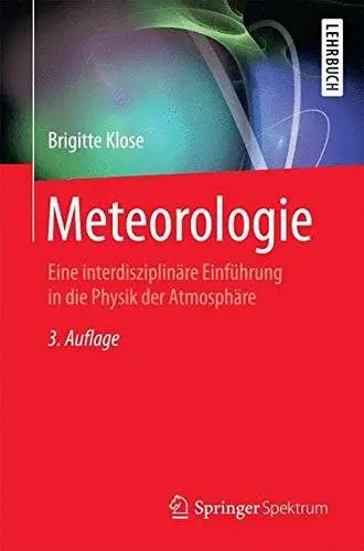 Meteorologie: Eine interdisziplinäre Einführung in die Physik der Atmosphäre, Auflage: 3