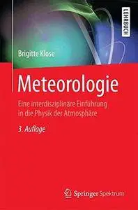 Meteorologie: Eine interdisziplinäre Einführung in die Physik der Atmosphäre, Auflage: 3