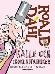 «Kalle och chokladfabriken» by Roald Dahl
