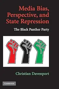 Media Bias, Perspective, and State Repression: The Black Panther Party