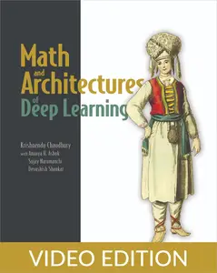 Math and Architectures of Deep Learning, Video Edition