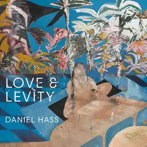 Daniel Hass - Love & Levity (2025) [Official Digital Download 24/96]