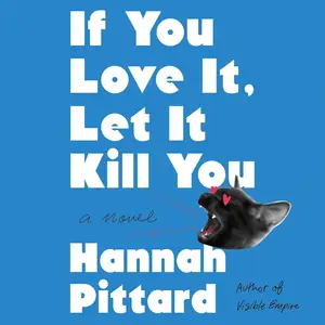 If You Love It, Let It Kill You: A Novel [Audiobook]