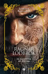 Jennifer Radulovic - Ragnar Lodbrok. Il favorito di Odino