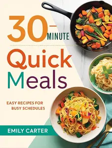 30-Minute Quick Meals: Easy Recipes for Busy Schedules