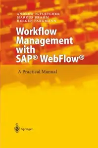 Workflow Management with SAP® WebFlow® : A Practical Manual