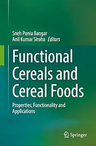 Functional Cereals and Cereal Foods: Properties, Functionality and Applications