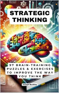 Strategic Thinking: 97 Brain-Training Puzzles & Exercises to Improve the Way You Think