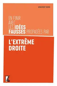 Vincent Edin, "En finir avec les idées fausses propagées par l'extrême droite"