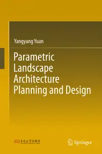 Parametric Landscape Architecture Planning and Design - Yangyang Yuan