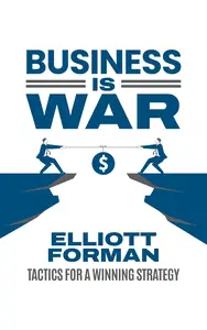 Business is War: Tactics for a Winning Strategy