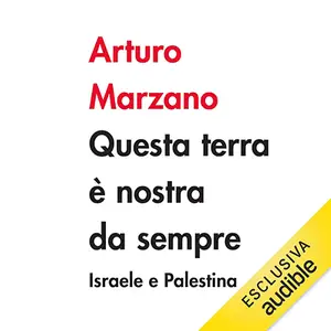 «Questa terra è nostra da sempre. Israele e Palestina? Fact Checking» by Arturo Marzano