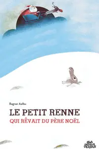 Le Petit Renne Qui Rêvait Du Père Noël