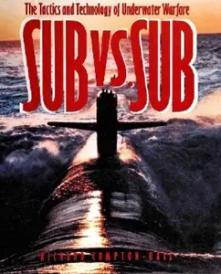 Submarine Versus Submarine: The Tactics and Technology of Underwater Warfare (Repost)