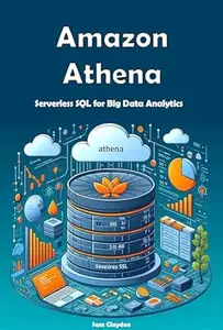 Amazon Athena: Serverless SQL for Big Data Analytics