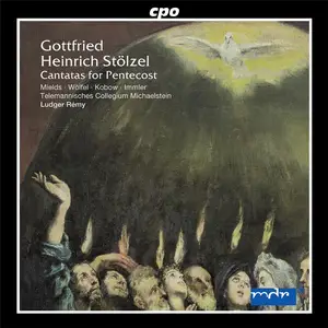 Ludger Rémy, Telemannisches Collegium Michaelstein - Gottfried Stölzel: Cantatas for Pentecost 1737 (2004)