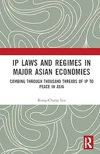 IP Laws and Regimes in Major Asian Economies