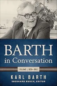 Barth in Conversation: Volume 1, 1959-1962