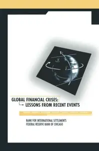 Global Financial Crises: Lessons From Recent Events