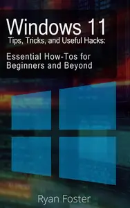 Windows 11 Tips, Tricks, and Useful Hacks