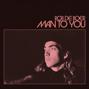 Rob de Boer - Man to You (2025)