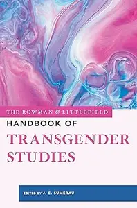 The Rowman & Littlefield Handbook of Transgender Studies