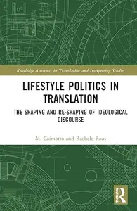 Lifestyle Politics in Translation: The Shaping and Re-Shaping of Ideological Discourse