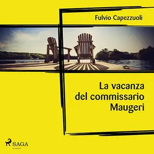 «La vacanza del commissario Maugeri: Il commissario Maugeri, Vol. 11» by Fulvio Capezzuoli