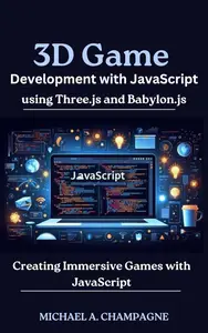 3D Game Development with JavaScript using Three.js and Babylon.js