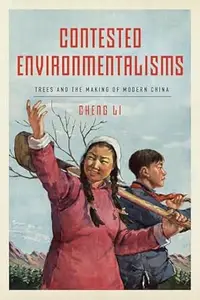 Contested Environmentalisms: Trees and the Making of Modern China