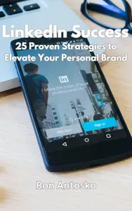 LinkedIn Success: 25 Proven Strategies to Elevate Your Personal Brand