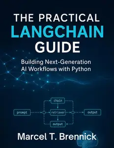 The Practical LangChain Guide: Building Next-Generation AI Workflows with Python