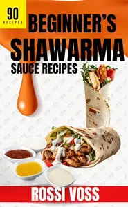 90 Beginner’s Shawarma Sauce Recipes