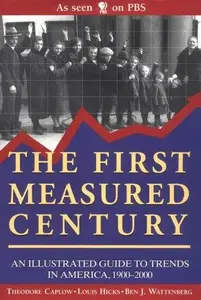 The First Measured Century: An Illustrated Guide to Trends in America, 1900-2000